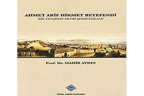 Ahmet Arif Hikmet Beyefendi Bir Tanzimat Devri Şeyhülislamı