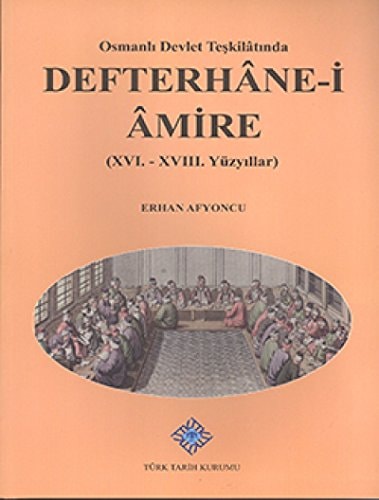 Osmanlı devlet teşkilâtında Defterhane-i Âmire (XVI-XVIII yüzyıllar)