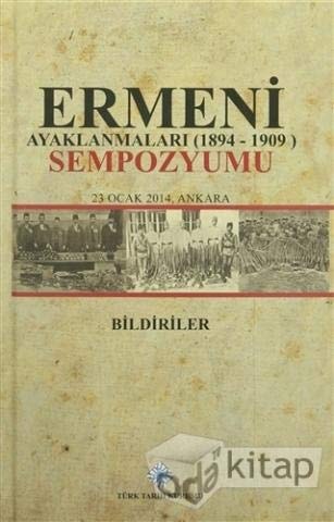 Ermeni Ayaklanmaları (1894-1909) Sempozyumu 23 Ocak 2014, Ankara bildirileri