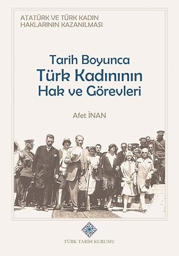 Atatürk ve Türk kadın haklarının kazanılması tarih boyunca Türk kadının hak ve görevleri