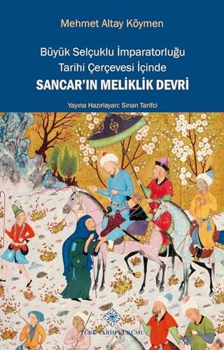 Büyük Selçuklu imparatorluğu tarihi çerçevesi içinde - Sancar'ın meliklik devri