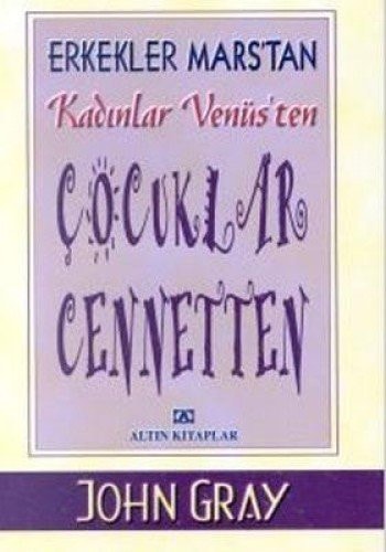 Çocuklar cennetten erkekler Mars'tan, kadınlar Venüs'ten