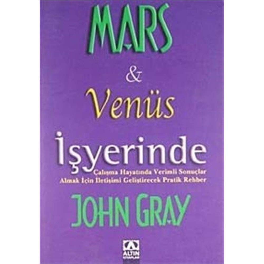 Mars ve Venüs işyerinde Çalışma hayatında verimli sonuçlar almak için iletişimi geliştirecek pratik rehber