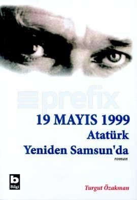 19 Mayı 1999 Atatürk yeniden Samsunda roman