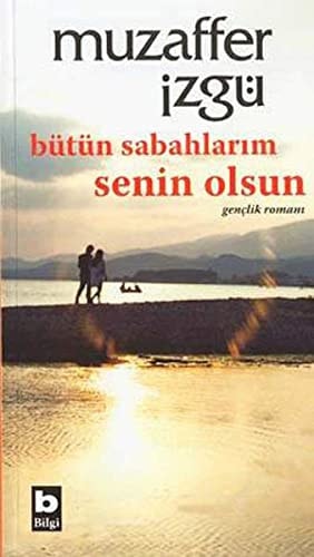 Bütün sabahlarım senin olsun gençlik romanı
