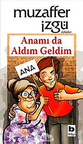 Anamı da aldım geldim öyküler