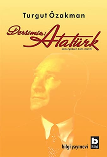 Dersimiz: Atatürk senaryonun tam metni