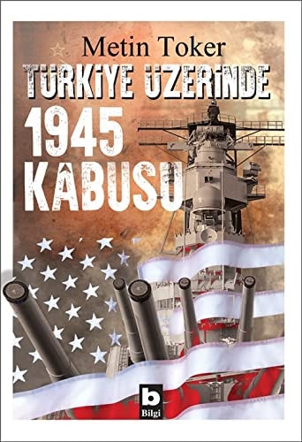 Türkiye üzerinde 1945 kâbusu İkinci Dünya Savaṣından sonra Türk-Sovyet ve Türk-Amerikan iliṣkileri üzerine bir inceleme