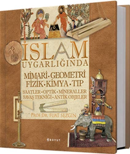 İslam uygarlığında saatler, geometri, optik, tıp, kimya, mineraller, fizik, mimari, savaş tekniği, antik objeler