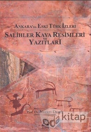 Ankara'da Eski Türk İzleri - Salihler Kaya Resimleri ve Yazıtları