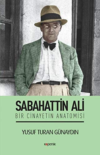 Sabahattin Ali bir cinayetin anatomisi