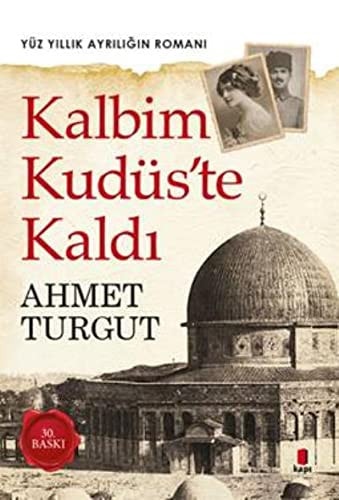 Kalbim Kudüs'te kaldı yüz yıllık ayrılığın romanı