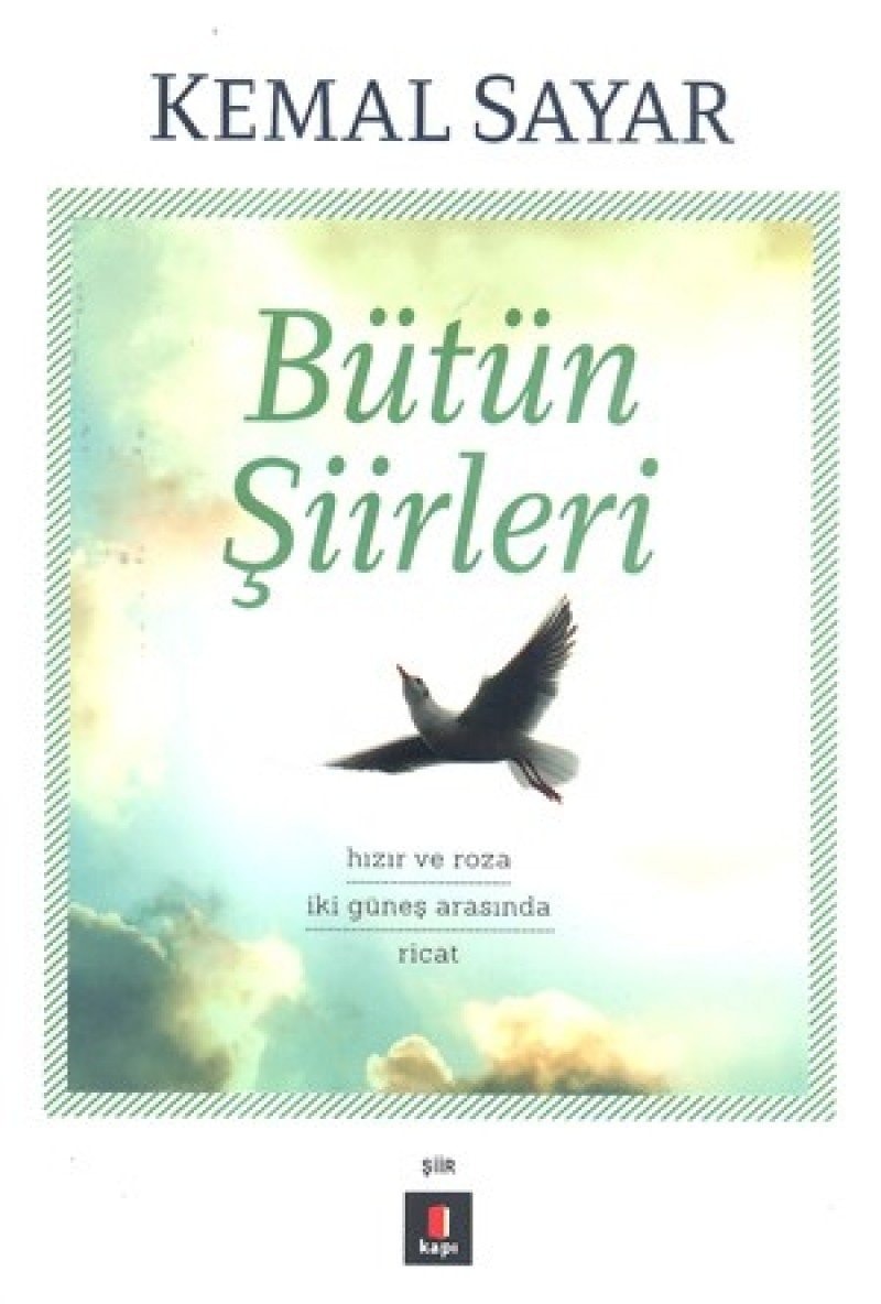 Bütün Siirleri: Hizir ve Roza - Iki Günes Arasinda - Ricat