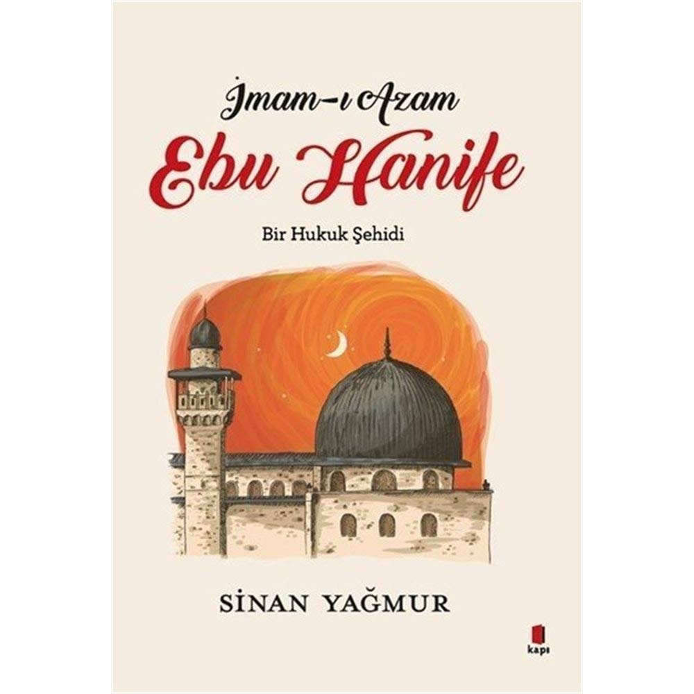 Imam-i Azam Ebu Hanife Bir Hukuk Sehidi