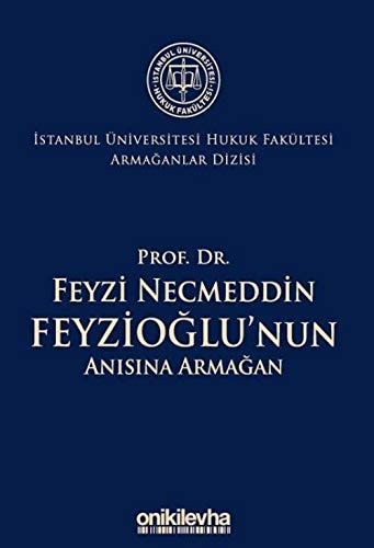 Prof. Dr. Feyzi Necmeddin Feyzioglu'nun Anisina Armagan - Istanbul Üniversitesi Hukuk Fakültesi Armaganlar Dizisi: 2