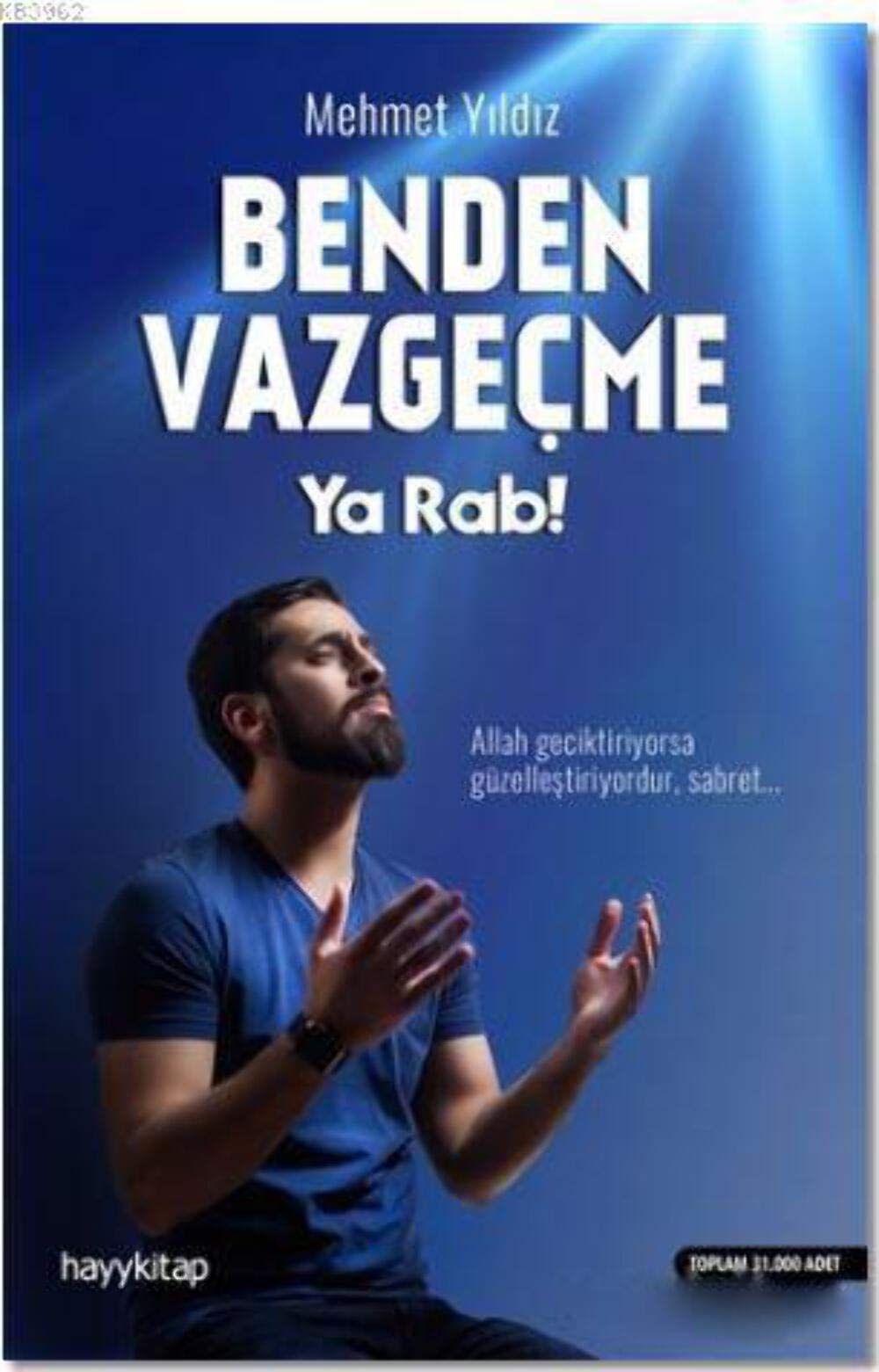 Benden Vazgecme Ya Rab! Allah geciktiriyorsa güzellestiriyordur, sabret