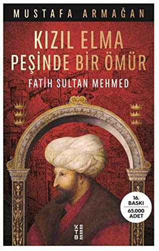 Kızıl Elma Peşinde Bir Ömür - Fatih Sultan Mehmed