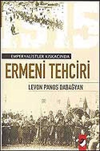 Emperyalistler Kiskacinda Ermeni Tehciri