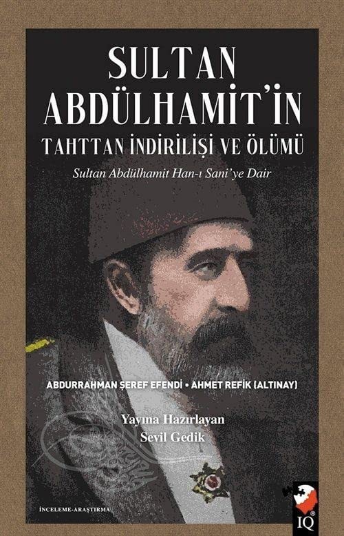 Sultan Abdülhamit'in Tahttan Indirilisi ve Ölümü - Sultan Abdülhamit Han-i Sani'ye Dair