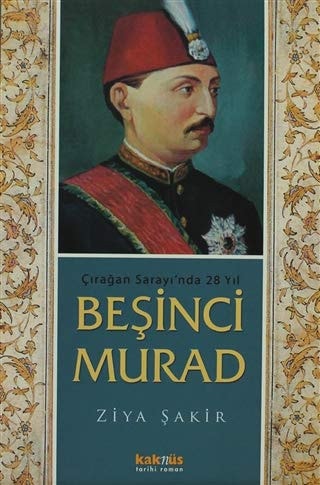 Çırağan sarayında 28 yıl beşinci Murad'ın hayatı ve dönemi