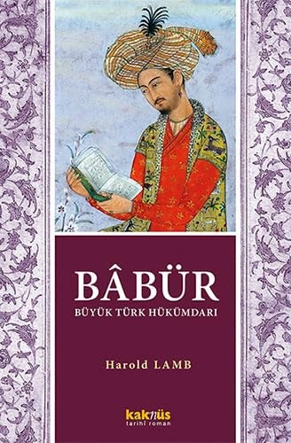 Babür Şah;Büyük Türk Hükümdarı