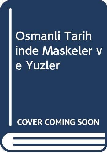 Osmanlı Tarihinde Maskeler ve Yüzler
