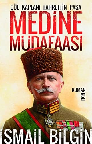 Medine müdafaası çöl kaplanı Fahrettin Paşa
