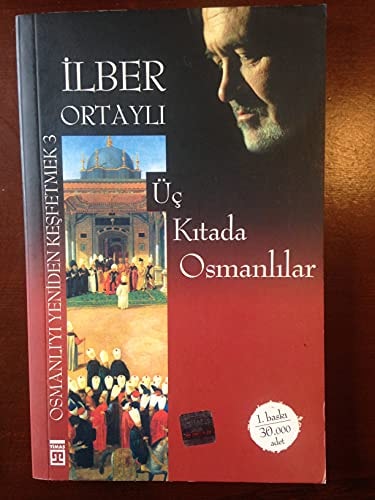 Üç Kıtada Osmanlılar (Osmanlı'yı Yeniden Keşfetmek, #3)