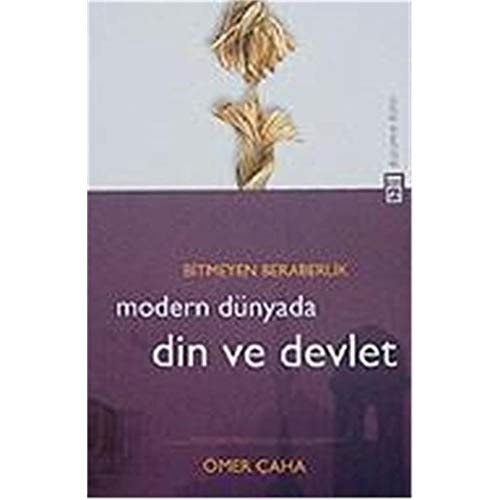 Bitmeyen beraberlik modern dünyada din ve devlet