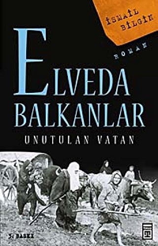 Elveda Balkanlar unutulan vatan