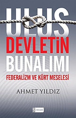 Ulus devletin bunalımı Türkiye'de federalizm ve Kürt meselesi