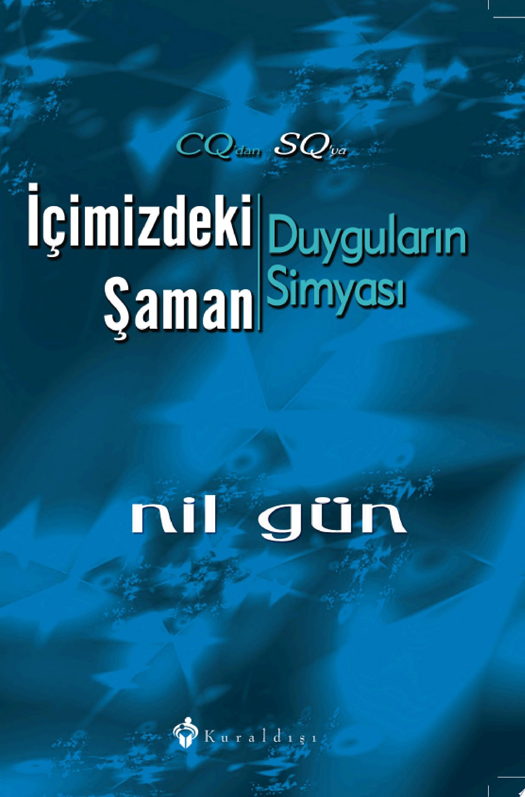 İÇİMİZDEKİ ŞAMAN (Duyguların Simyası) CQ'dan SQ'ya