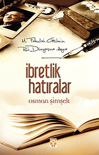 "M. Fethullah Gülen'in ruh dünyasına ayna" ibretlik hâtıralar
