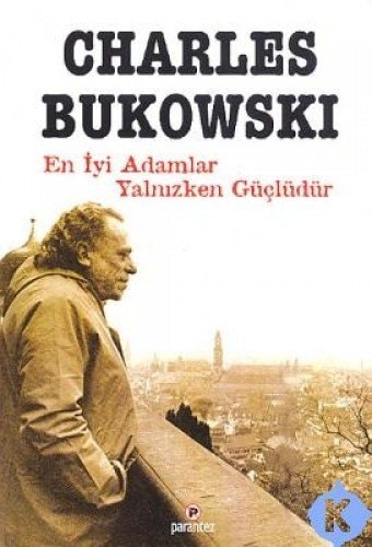 En iyi adamlar yalnızken en güçlüdürler
