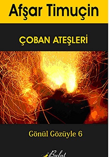 Gonul Gozuyle 6 - Coban Atesleri