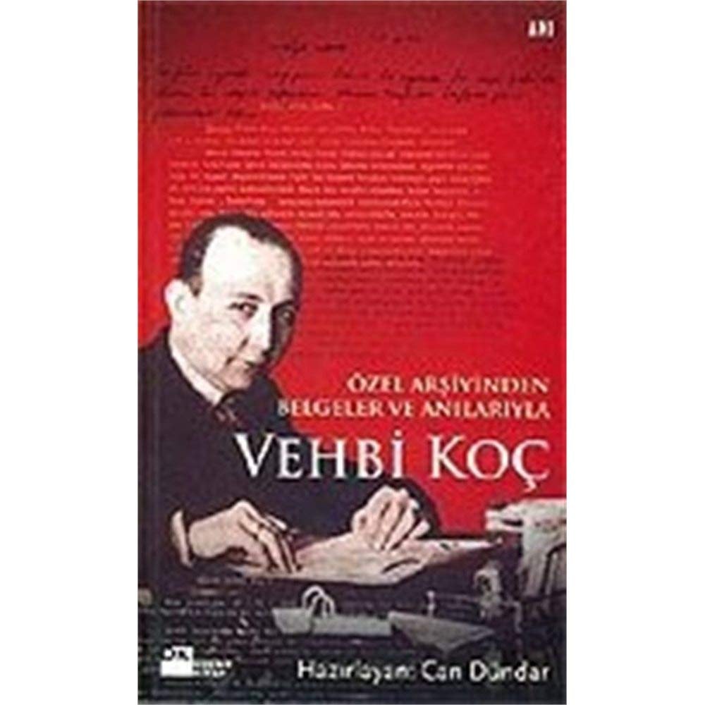 Özel arşivinden belgeler ve anılarıyla Vehbi Koç