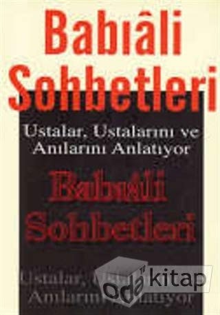Babıâli sohbetleri ustalar, ustalarını ve anılarını anlatıyor