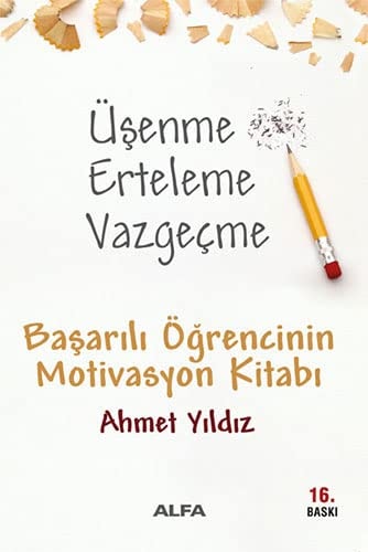 Üsenme Erteleme Vazgecme Basarili Ögrencinin Motivasyon Kitabi