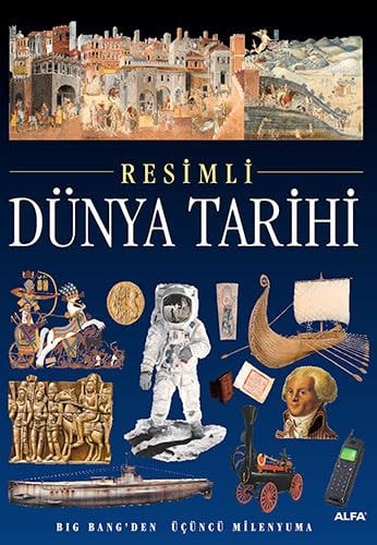 Resimli dünya tarihi Bing Bang'den üçüncü milenyuma