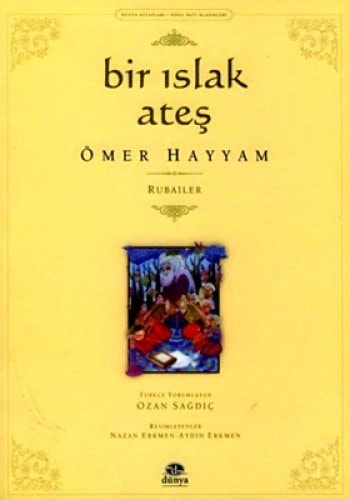 Bir ıslak ateş Ömer Hayyam'ın bütün rubaileri