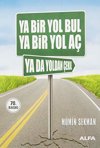 Ya Bir Yol Bul Ya Bir Yol Ac Ya da Yoldan Cekil
