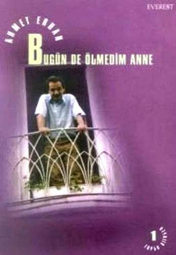 Bugün de ölmedim anne