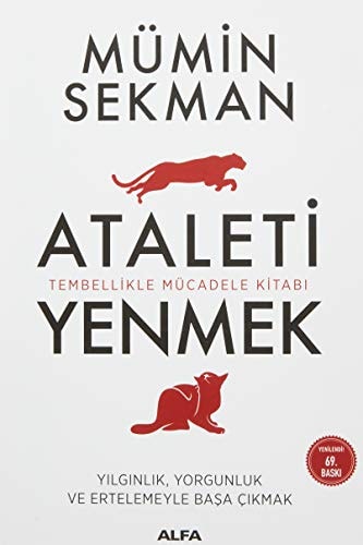 Ataleti Yenmek Yilginlik, Yorgunluk ve Erteleme Aliskanligiyla Basa Cikma Yollari