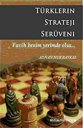 Türklerin strateji serüveni Fatih benim yerimde olsa
