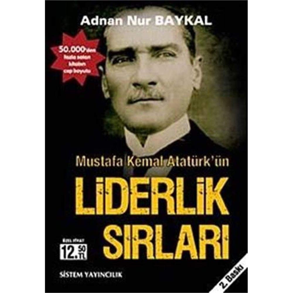 Yöneticiler için yeni bir bakış Mustafa Kemal Atatürk'ün liderlik sırları