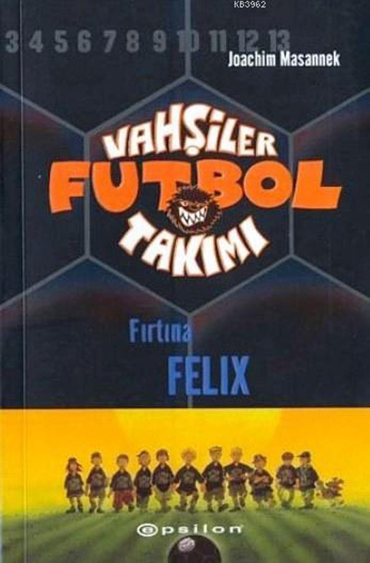 Vahşiler futbol takımı Fırtına Felix / [çeviri: Mahmut Emre Bayram]. Kitap 2