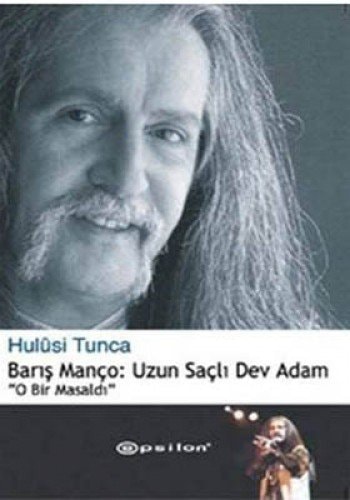 Barış Manço: Uzun Saçlı Dev Adam O Bir Masaldı