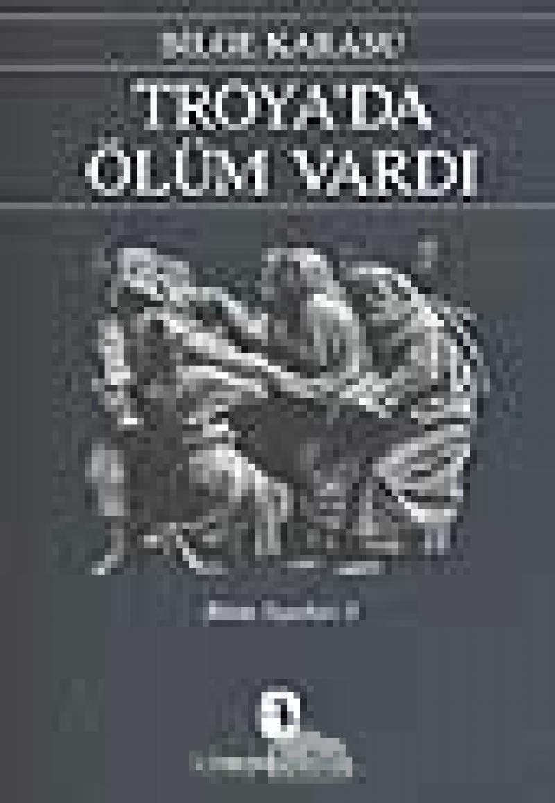 Troya'da ölüm vardı