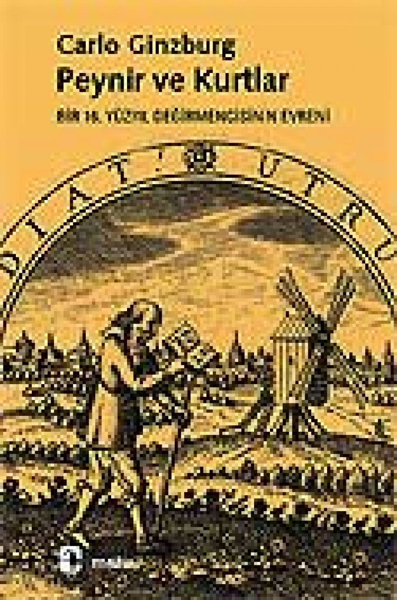 Peynir ve Kurtlar Bir 16. Yüzyil Degirmencisinin Evreni