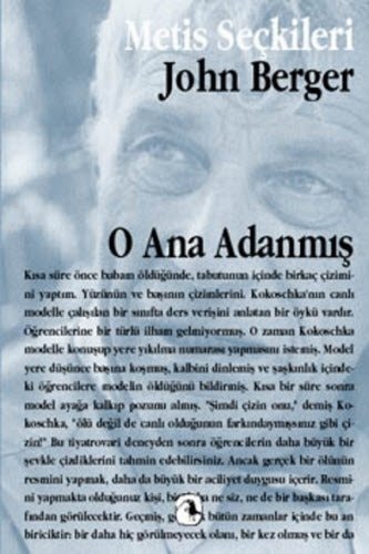 O Ana Adanmis John Bergerdan Secme Yazilar